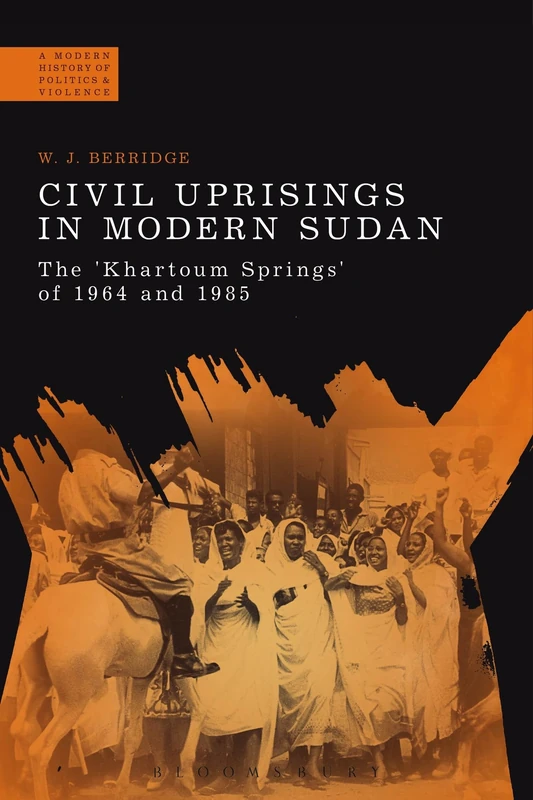 Civil Uprisings in Modern Sudan: The 'Khartoum Springs' of 1964 and 1985