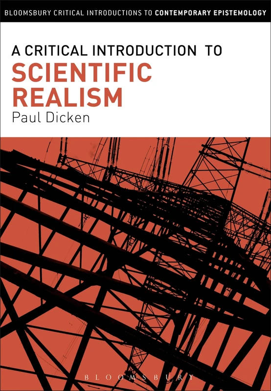 A Critical Introduction to Scientific Realism (Bloomsbury Critical Introductions to Contemporary Epistemology)