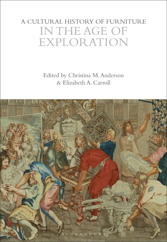 A Cultural History of Furniture in the Age of Exploration (The Cultural Histories Series)