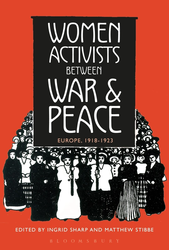 Women Activists Between War and Peace: Europe, 1918-1923