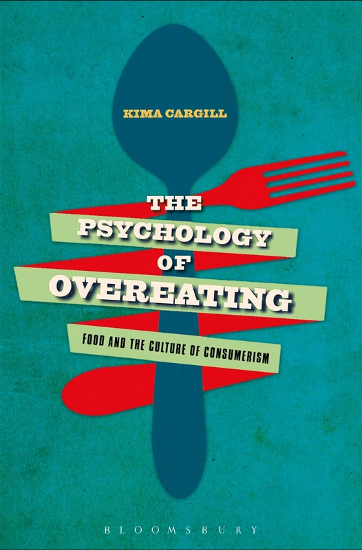 The Psychology of Overeating: Food and the Culture of Consumerism