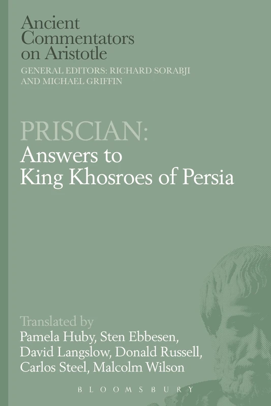 Priscian: Answers to King Khosroes of Persia (Ancient Commentators on Aristotle)