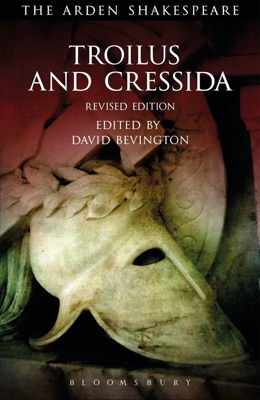 Troilus and Cressida: Third Series, Revised Edition (The Arden Shakespeare Third Series)