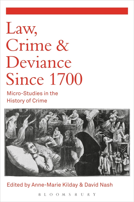 Law, Crime and Deviance since 1700: Micro-Studies in the History of Crime