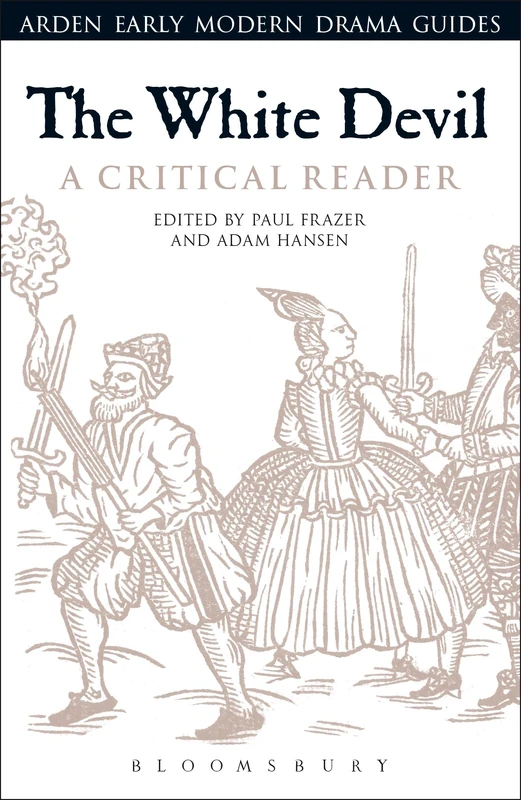The White Devil: A Critical Reader (Arden Early Modern Drama Guides)