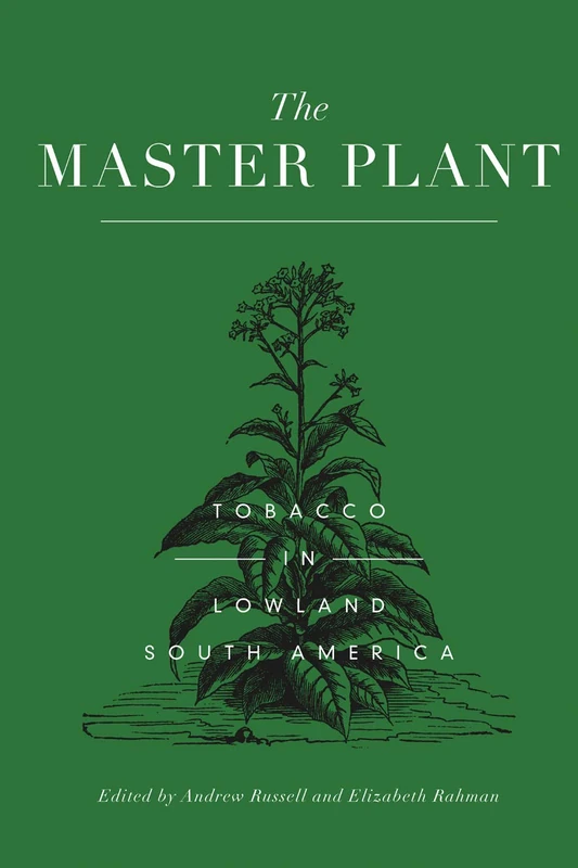 Routledge - The Master Plant: Tobacco in Lowland South America