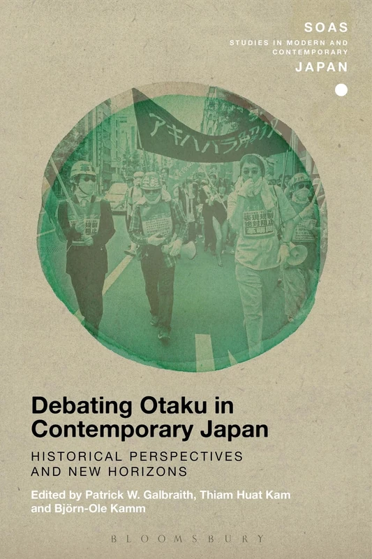 Debating Otaku in Contemporary Japan: Historical Perspectives and New Horizons (SOAS Studies in Modern and Contemporary Japan)