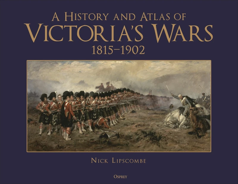 A History and Atlas of Victoria's Wars, 1815-1902 - Image 1