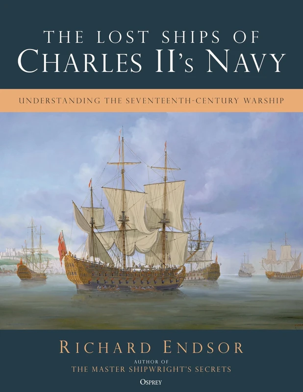 The Lost Ships of Charles II's Navy: Understanding the Seventeenth-Century Warship