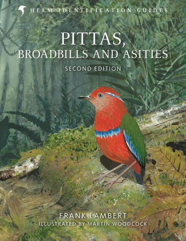 Helm Pittas, Broadbills and Asities: Second Edition Guide