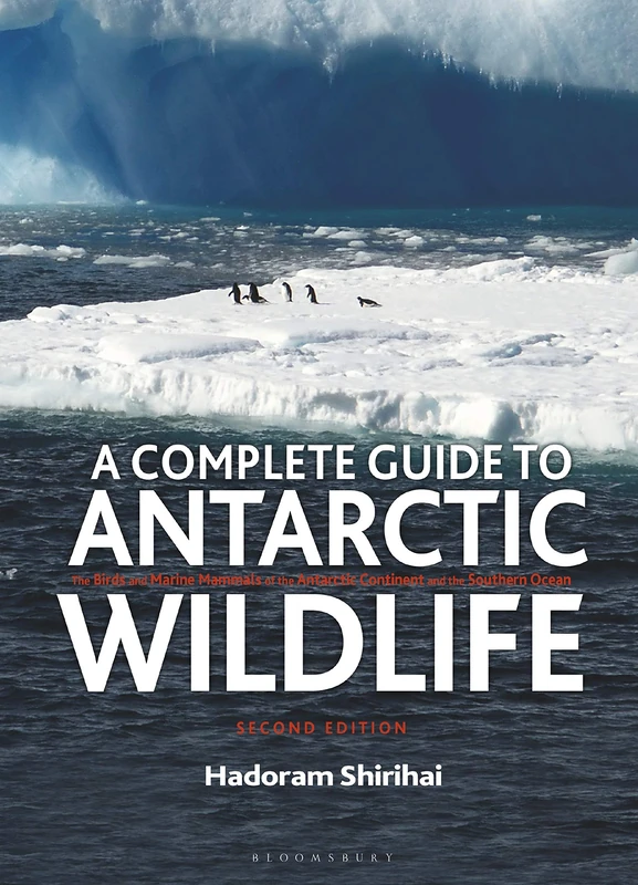 A Complete Guide to Antarctic Wildlife: The Birds and Marine Mammals of the Antarctic Continent and the Southern Ocean