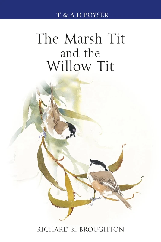 The Marsh Tit and The Willow Tit (Poyser Monographs)