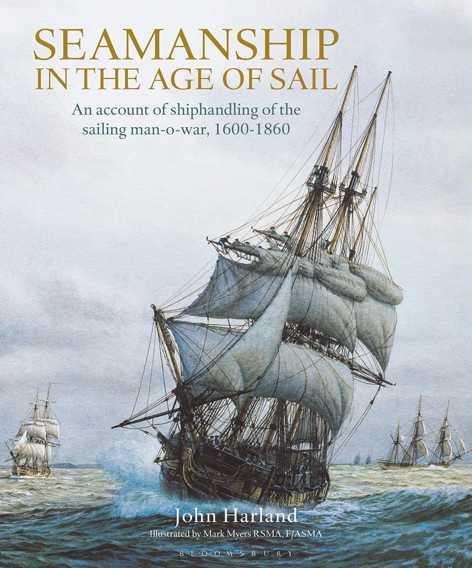 Seamanship in the Age of Sail: An Account of Shiphandling of the Sailing Man-O-War, 1600-1860