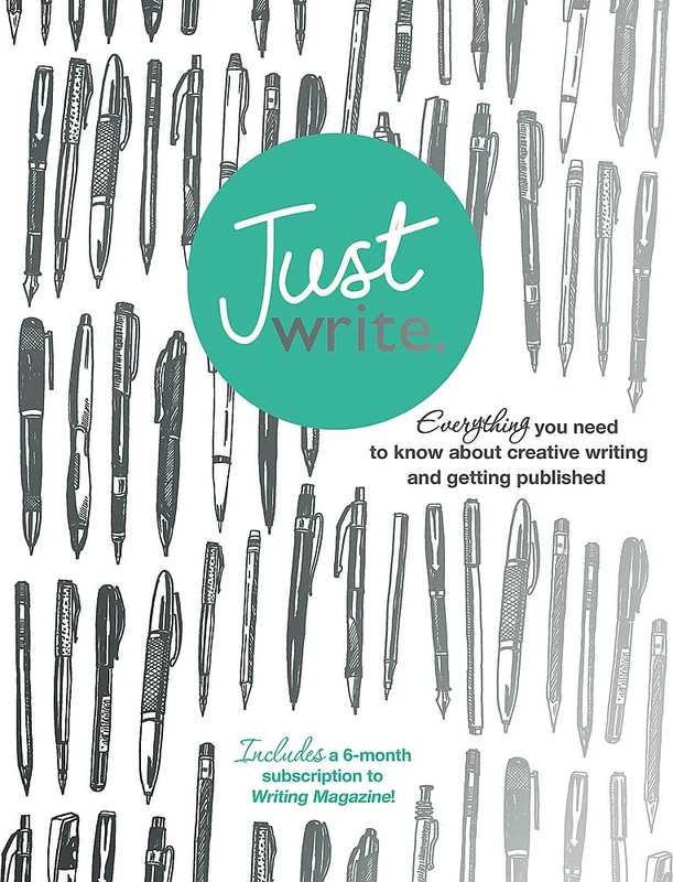 Just Write: Everything you need to know about creative writing, self-publishing and getting published