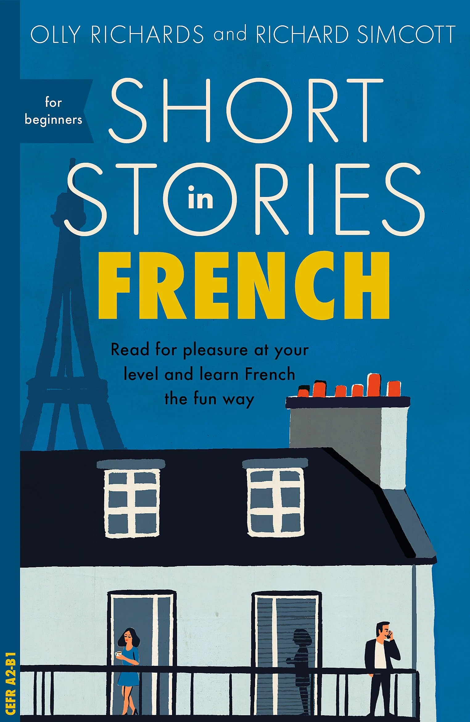 Short Stories in French for Beginners: Read for pleasure at your level, expand your vocabulary and learn French the fun way! (Foreign Language Graded Reader Series)