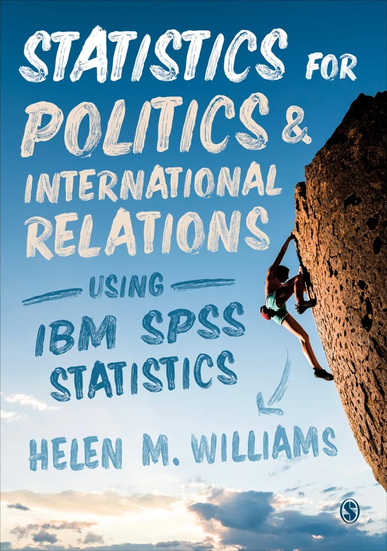 Statistics for Politics and International Relations Using IBM SPSS Statistics: 1