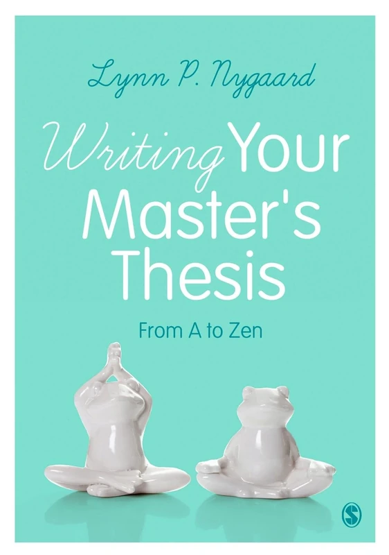 Writing Your Master's Thesis: From A to Zen