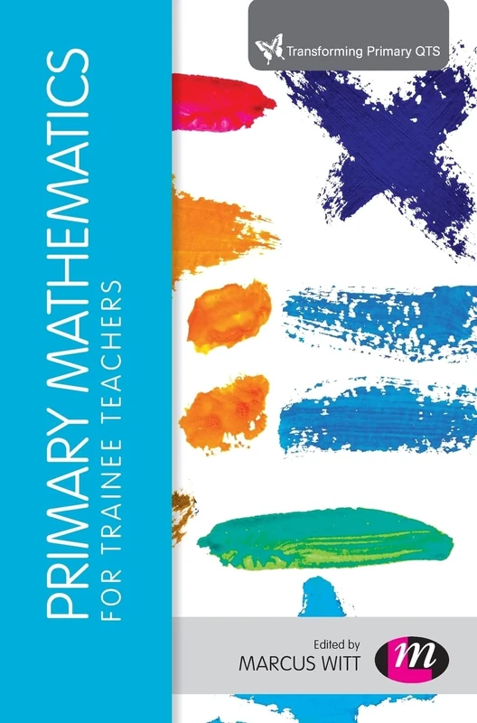Primary Mathematics for Trainee Teachers: 1 (Transforming Primary QTS Series)