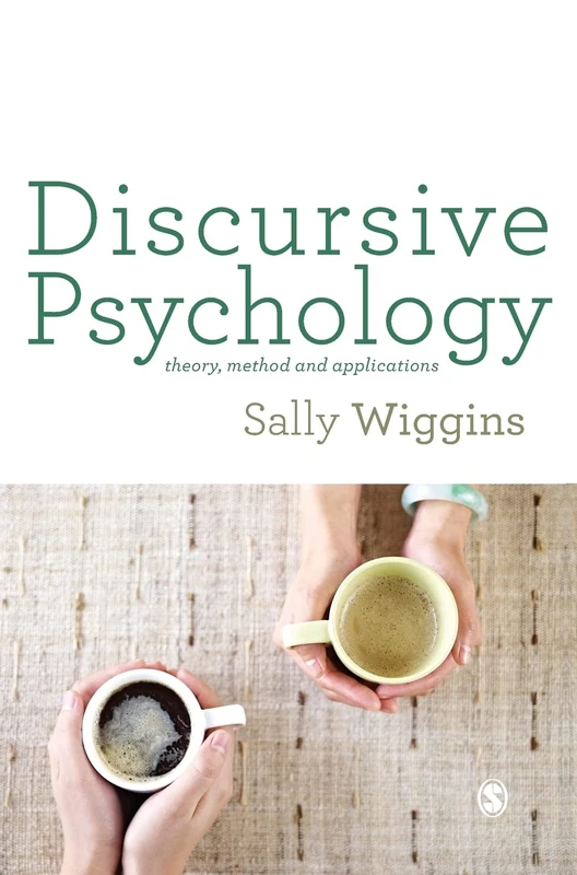 Discursive Psychology: Theory, Method and Applications