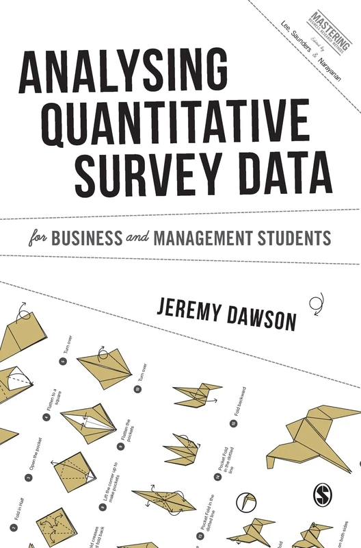 Analysing Quantitative Survey Data for Business and Management Students (Mastering Business Research Methods)