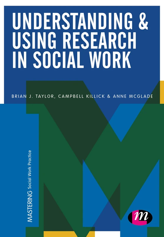 Understanding and Using Research in Social Work (Mastering Social Work Practice)