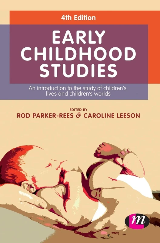 Early Childhood Studies: An Introduction to the Study of Children's Lives and Children's Worlds