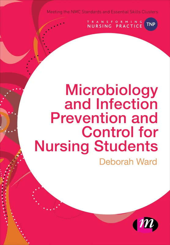 Microbiology and Infection Prevention and Control for Nursing Students (Transforming Nursing Practice Series)