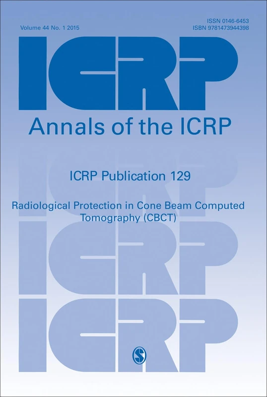 ICRP Publication 129: Radiological Protection in Cone Beam Computed Tomography (CBCT) (Annals of the ICRP)