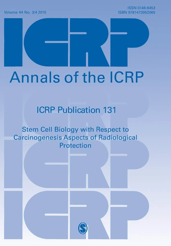 ICRP Publication 131: Stem Cell Biology with Respect to Carcinogenesis Aspects of Radiological Protection (Annals of the ICRP)