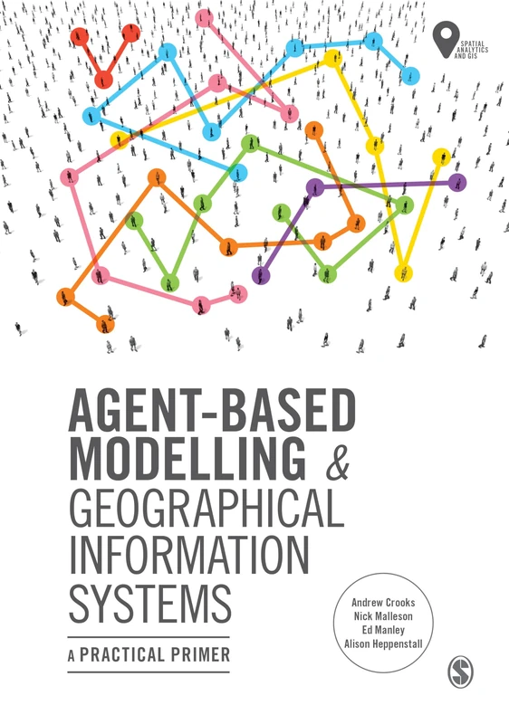 Sage Agent-Based Modelling and GIS: A Practical Primer Book