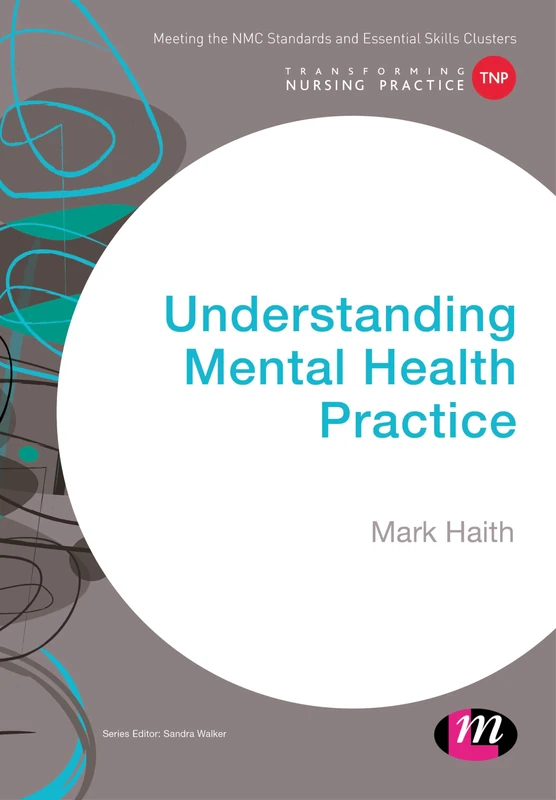 Understanding Mental Health Practice (Transforming Nursing Practice Series)