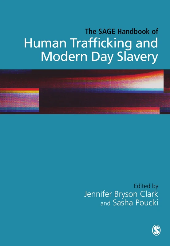 Sage Handbook of Human Trafficking and Modern Day Slavery
