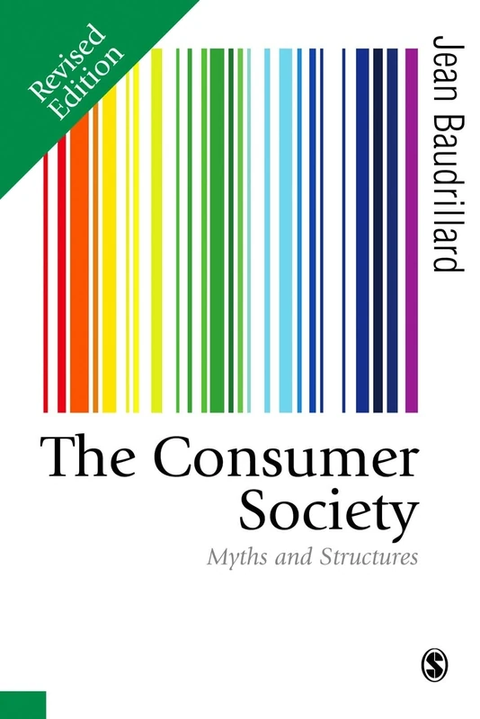 The Consumer Society: Myths and Structures (Published in association with Theory, Culture & Society)