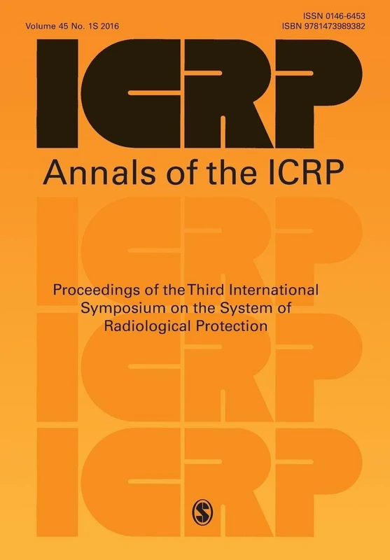 ICRP 2015 Proceedings: Proceedings of the Third International Symposium on the System of Radiological Protection (Annals of the ICRP)