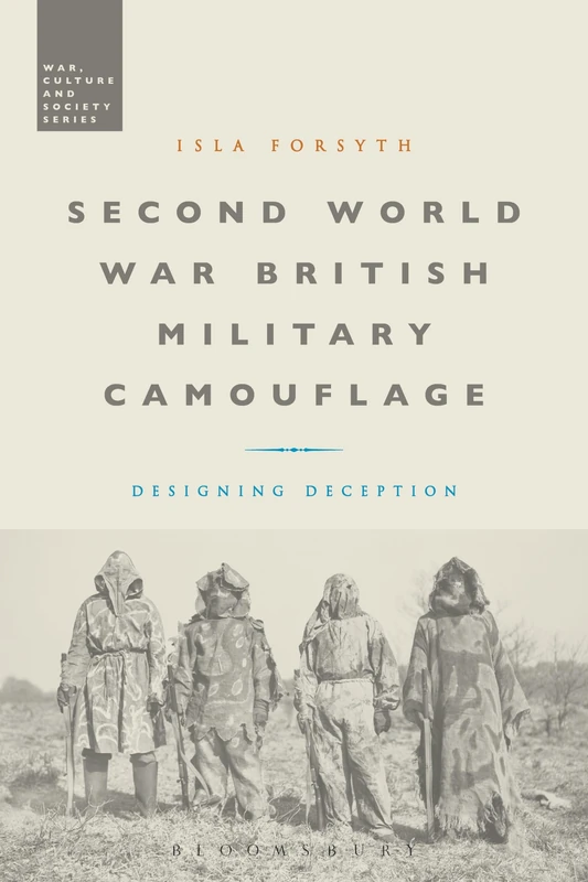 Second World War British Military Camouflage: Designing Deception (War, Culture and Society)