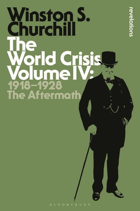 The World Crisis Volume IV: 1918-1928: The Aftermath: 4 (Bloomsbury Revelations)
