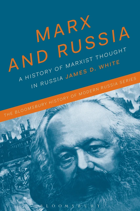 Marx and Russia: The Fate of a Doctrine (The Bloomsbury History of Modern Russia Series)