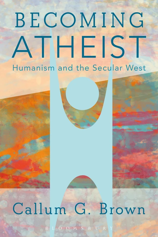 Becoming Atheist: Humanism and the Secular West - Image 1