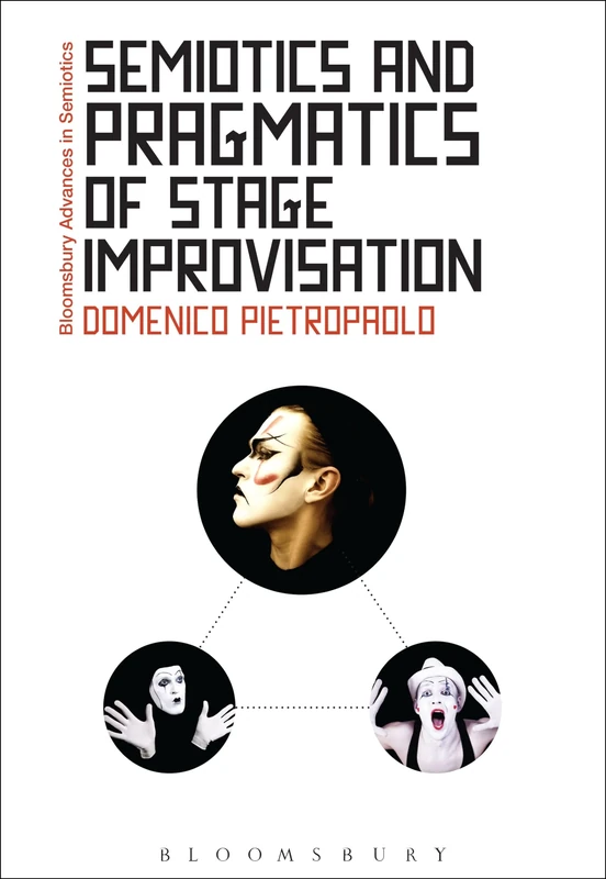 Semiotics and Pragmatics of Stage Improvisation (Bloomsbury Advances in Semiotics)