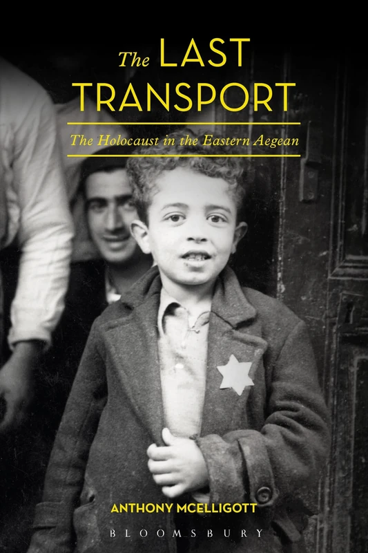 Last Transport, The: The Holocaust in the Eastern Aegean
