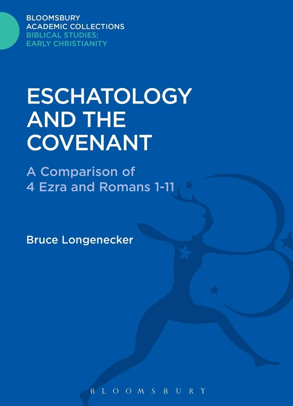 Eschatology and the Covenant: A Comparison of 4 Ezra and Romans 1-11 (The Library of New Testament Studies)