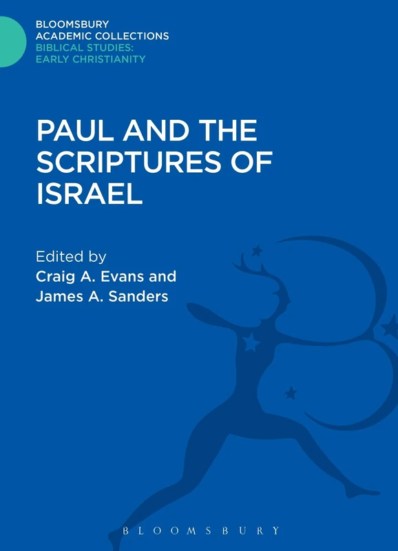 Paul and the Scriptures of Israel (Bloomsbury Academic Collections: Biblical Studies)