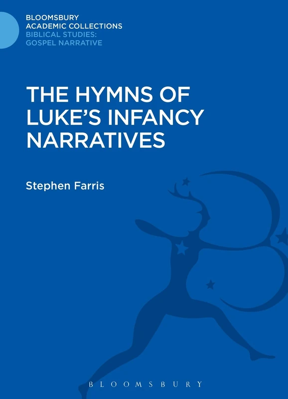 The Hymns of Luke's Infancy Narratives: Their Origin, Meaning and Significance (The Library of New Testament Studies)