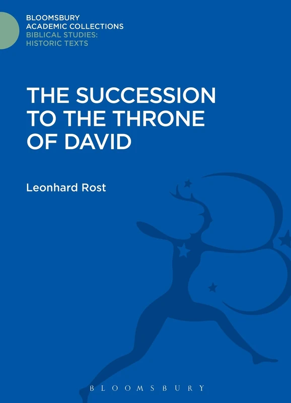 The Succession to the Throne of David (Bloomsbury Academic Collections: Biblical Studies)