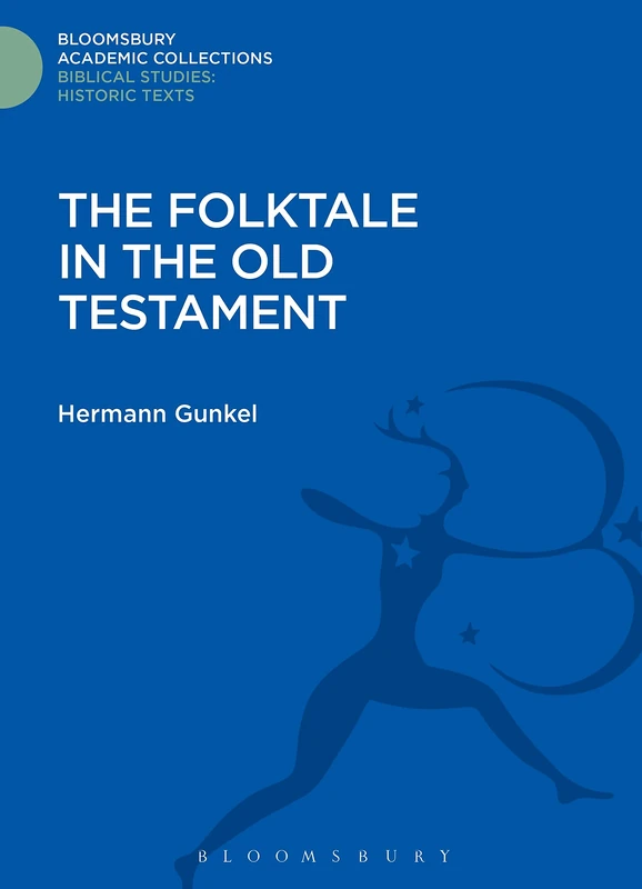 The Folktale in the Old Testament (Bloomsbury Academic Collections: Biblical Studies)