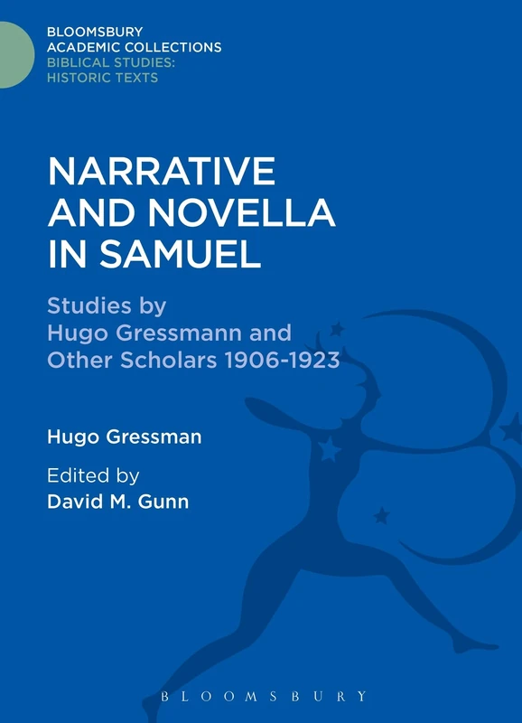 Narrative and Novella in Samuel: Studies by Hugo Gressmann and Other Scholars 1906-1923 (The Library of Hebrew Bible/Old Testament Studies)
