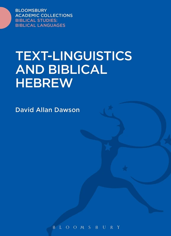 Text-Linguistics and Biblical Hebrew (Bloomsbury Academic Collections: Biblical Studies)