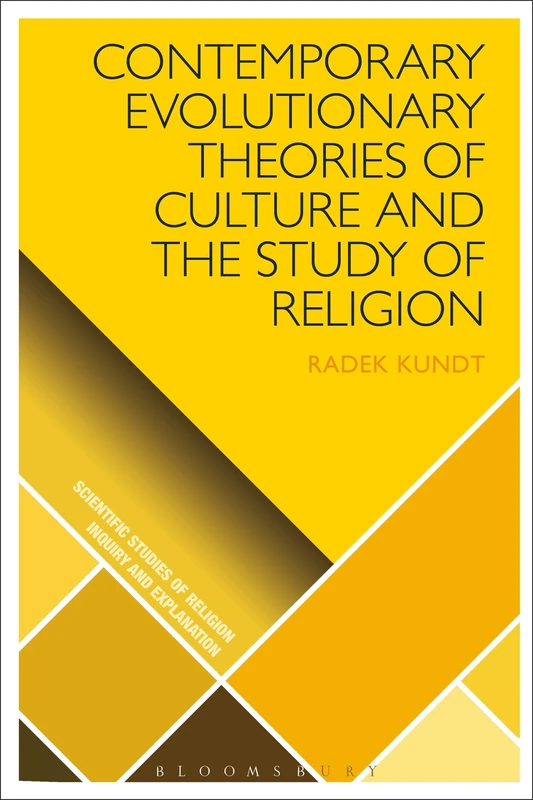 Contemporary Evolutionary Theories of Culture and the Study of Religion (Scientific Studies of Religion: Inquiry and Explanation)
