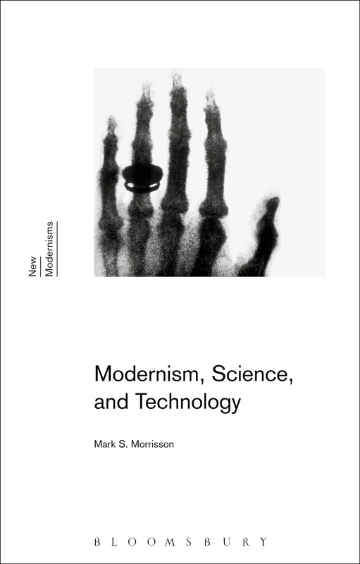 Modernism, Science, and Technology (New Modernisms)