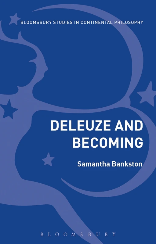 Deleuze and Becoming (Bloomsbury Studies in Continental Philosophy)